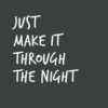 Just Make It Through The Night