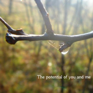 The potential of you and me