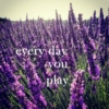 every day you play