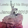 Lewis and his Blog January 2013 Mix