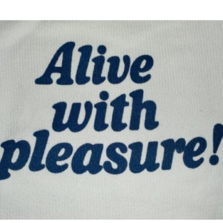 Alive with pleasure!