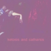 ketosis and catharsis