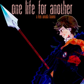 One Life For Another - a Ken Amada fanmix