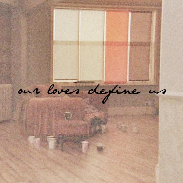 our loves define us