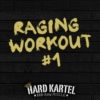 Hard Kartel Raging Workout #1