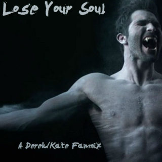 Lose Your Soul: Derek/Kate