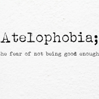Atelophobia ;; 