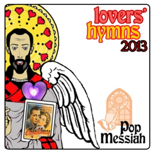 PopMessiah.com Lovers' Hymns 2013