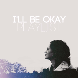 i'll be okay