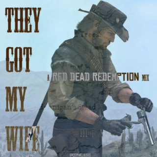 They Got My Wife: A Red Dead Redemption Mix