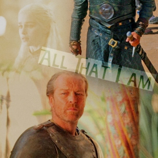 All that I am - Jorah Mormont (Daenerys)