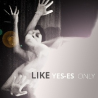 Like Yes-es Only