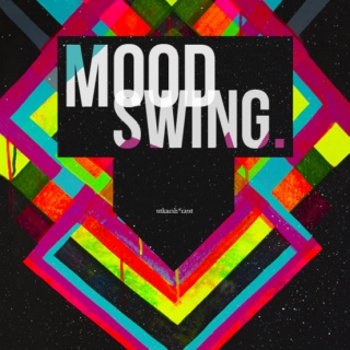 Mood Swing. 