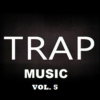 TRAP MUSIC VOL. 5