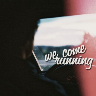 we come running.