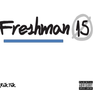 Rik Tik - Freshman Fifteen (Mixtape)