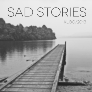 Sad Stories