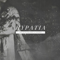 HYPATIA - music for the sage queen of alexandria