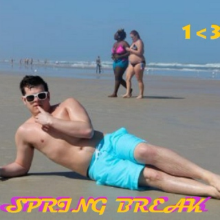 Spring Break 1<3
