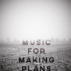 Music for Making Plans