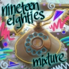 Nineteen Eighties Mixture