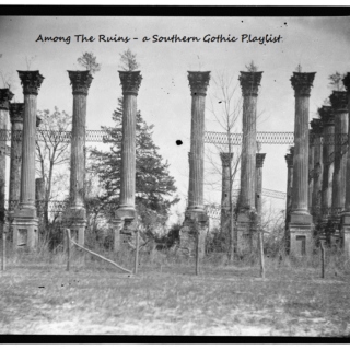 Among The Ruins - a Southern Gothic playlist