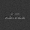 sadness coming at night ! ♡