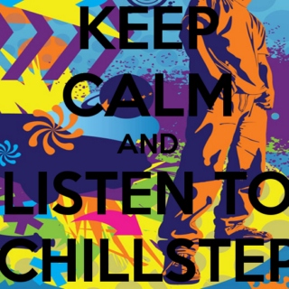 Keep Calm and Listen to Chillstep