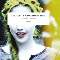 Even if it consumes her;
