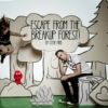Escape From The Breakup Forest!