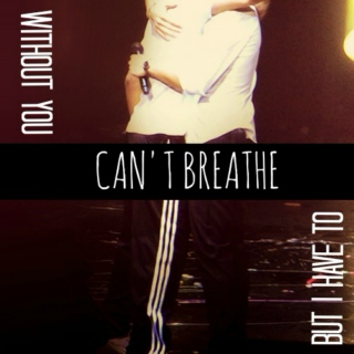 Can't Breathe (Without You, But I Have To)