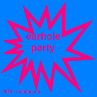 earhole party 2013, volume one