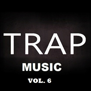 TRAP MUSIC VOL. 6