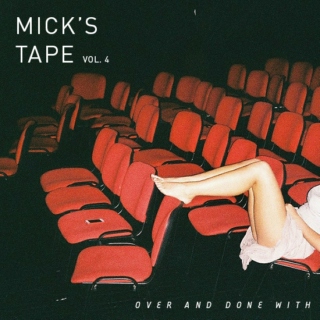 Mick's Tape Vol. 4: Over And Done With - Songs From Movies