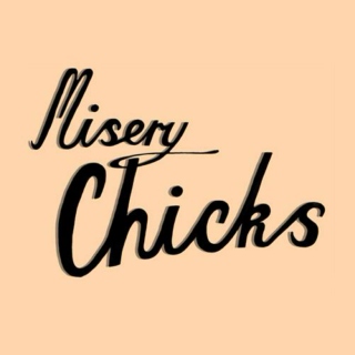 Misery Chicks