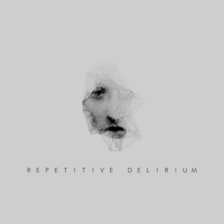 Repetitive Delirium