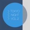 TOKYO NIGHT VOL. 2