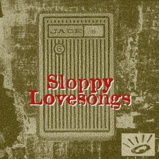 Sloppy Love Songs