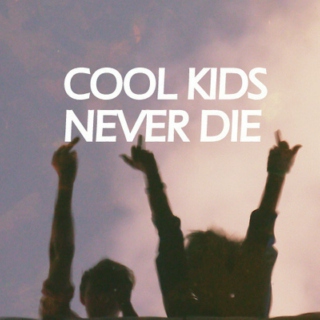 cool kids never die