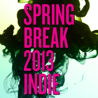 Spring Break 2013 - Indie