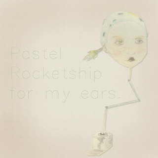 Pastel Rocketship in my ears