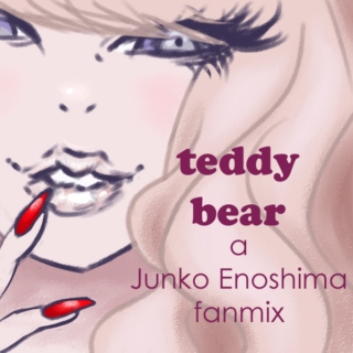 teddy bear - a Junko Enoshima fanmix