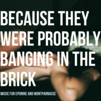Because They Were Probably Banging in the Brick