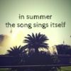 in summer the song sings itself