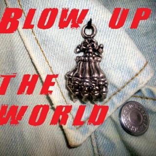 blow up the world