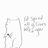 I'd spend all nine lives with you