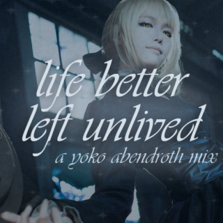 Life Better Left Unlived