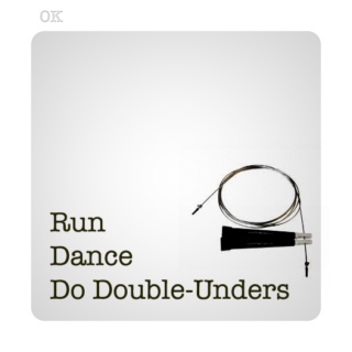 :: Run : Dance : Do Double-Unders ::