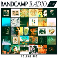 Bandcamp Radio - Volume 002