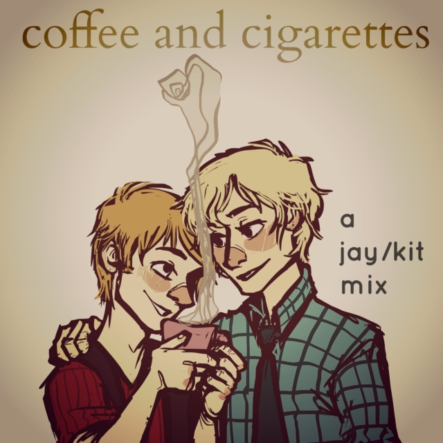 coffee and cigarettes: a jay/kit mix